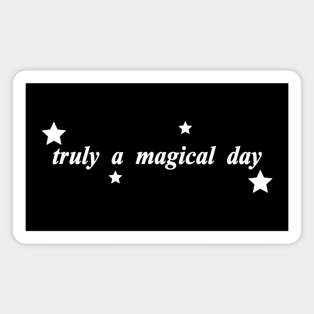 truly a magical day Magnet by NotComplainingJustAsking